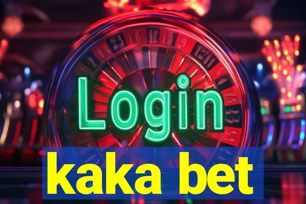 kaka bet